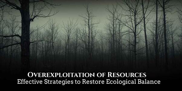 overexploitation of resources