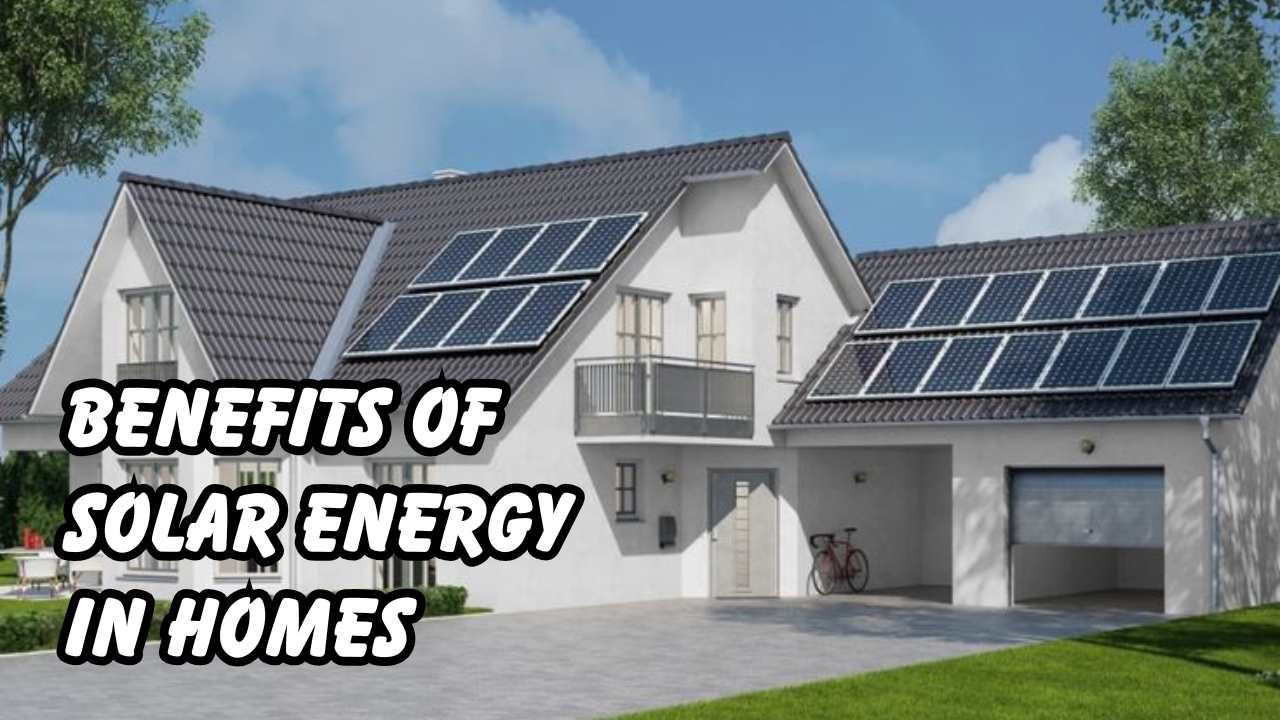 Benefits of solar energy in homes