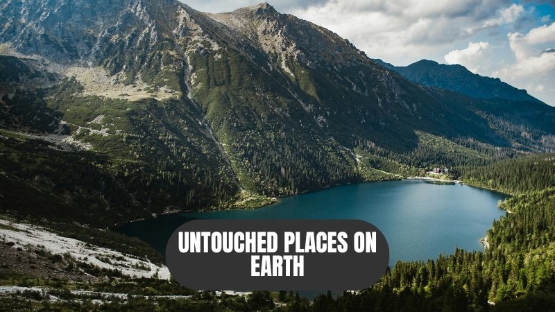 Untouched Places on Earth