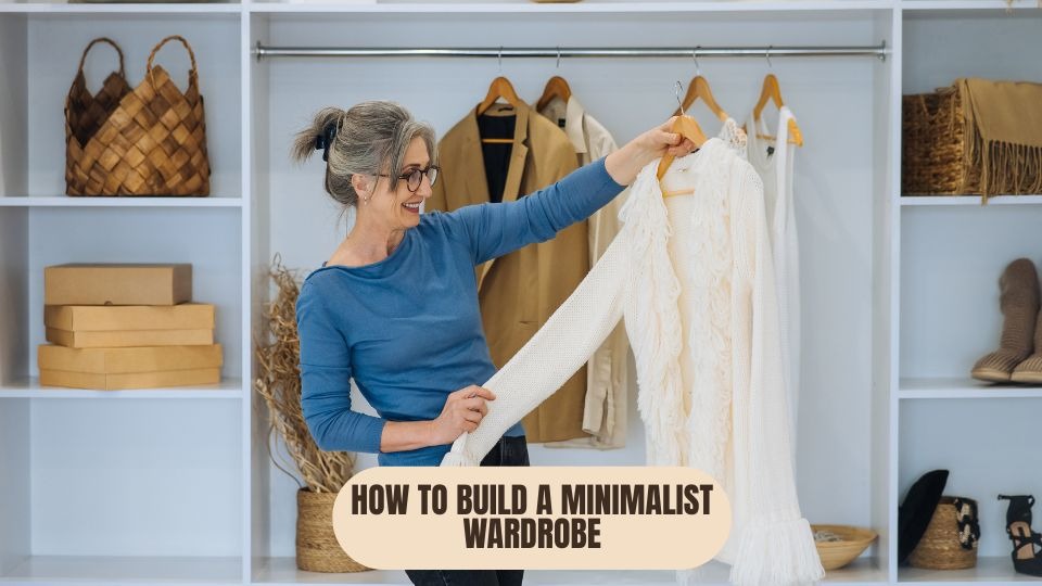 How to Build a Minimalist Wardrobe